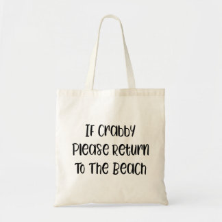 If crabby please return to the beach tote bag