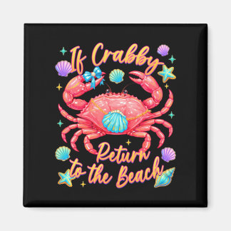 If Crabby Return To The Beach Summer Crab Magnet