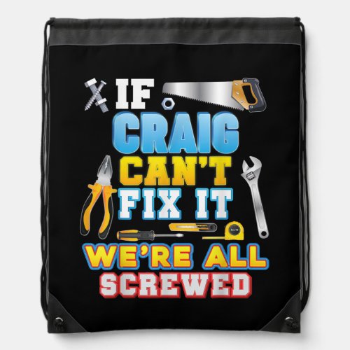 If Craig Cant Fix It Were All Screwed Father Drawstring Bag