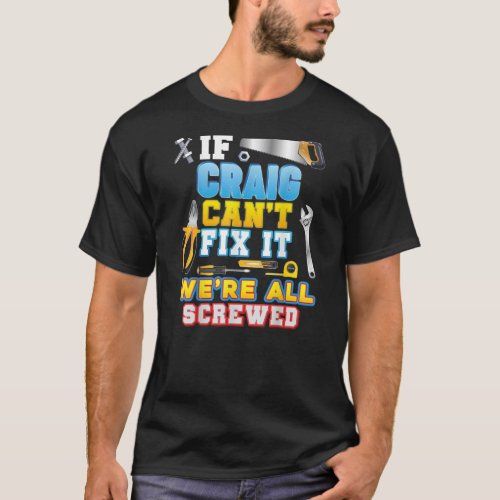 If Craig Cant Fix It Were All Screwed Father T_Shirt