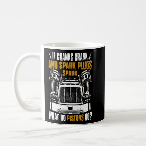 If Cranks Crank And Spark Plugs Spark What Do Pist Coffee Mug