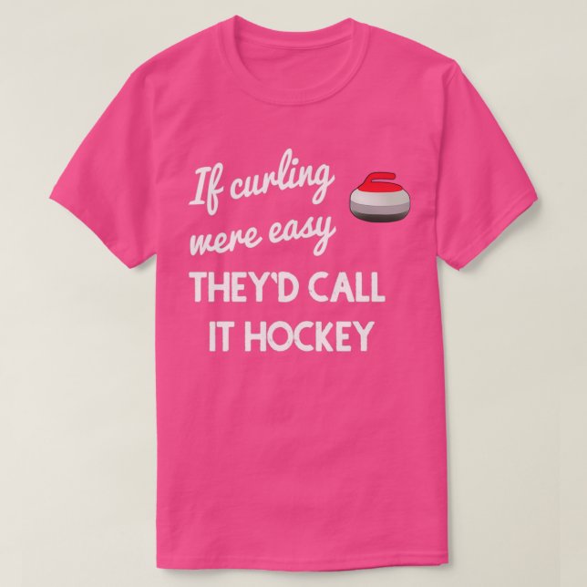 If Curling Were Easy T-Shirt (Design Front)