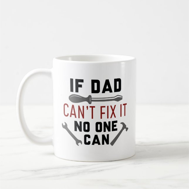 If Dad Can’t Fix It No One Can Coffee Mug (Left)