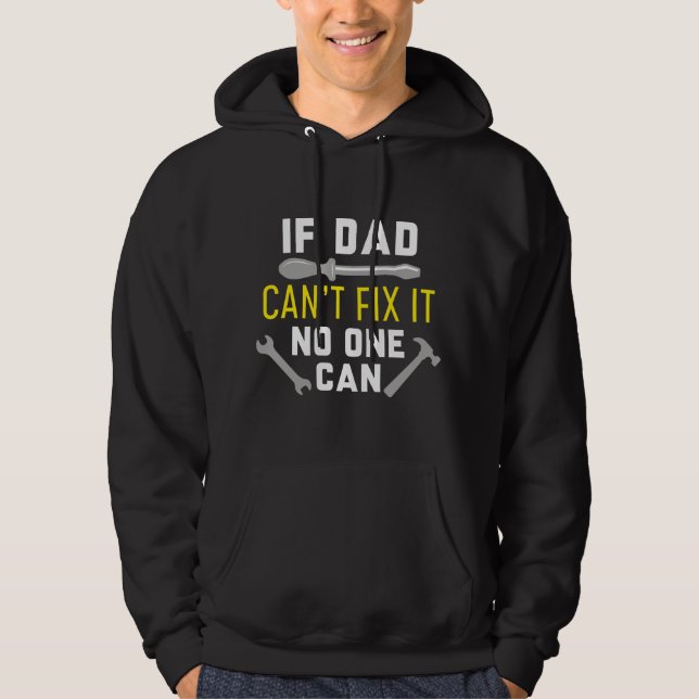 If Dad Can’t Fix It No One Can Hoodie (Front)