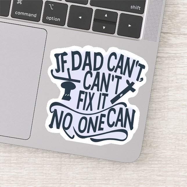 If Dad Can t Fix it No one Can Sticker (Detail)