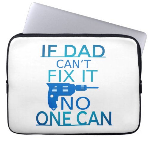If Dad cant fix it Laptop Sleeve