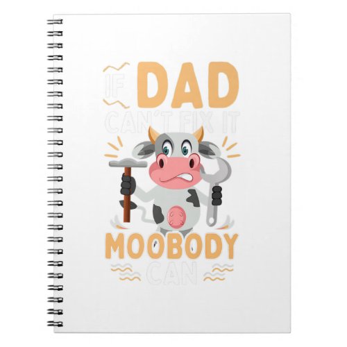 If Dad Cant Fix It Moobody Can Funny Cow Farmers  Notebook