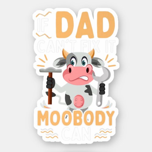 If Dad Cant Fix It Moobody Can Funny Cow Farmers  Sticker