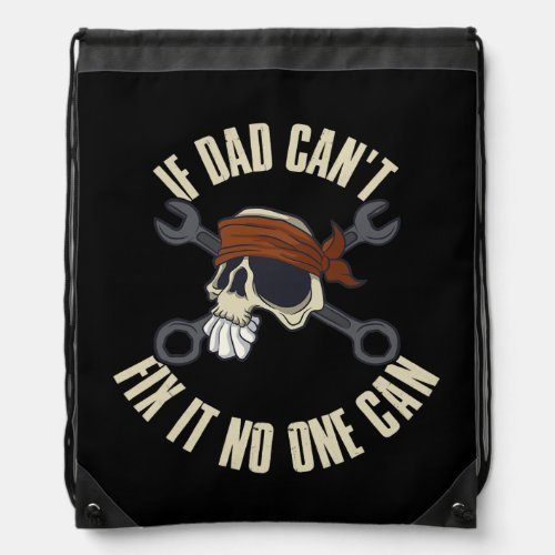 If Dad Cant Fix It No One Can  Drawstring Bag