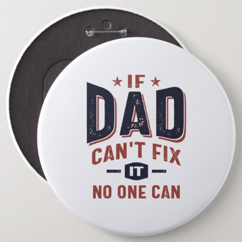 If Dad Cant Fix It No One Can  Father Grandpa Button