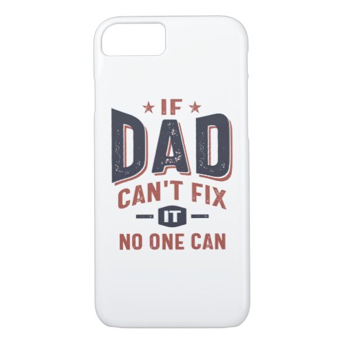 If Dad Cant Fix It No One Can  Father Grandpa iPhone 87 Case
