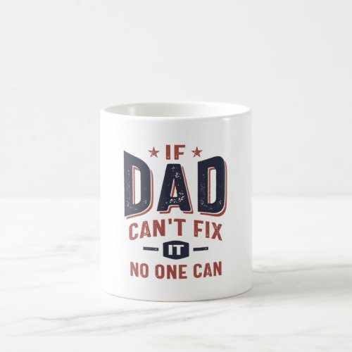 If Dad Cant Fix It No One Can  Father Grandpa Coffee Mug