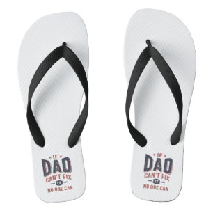 If Dad Can't Fix It No One Can Father Grandpa Flip Flops