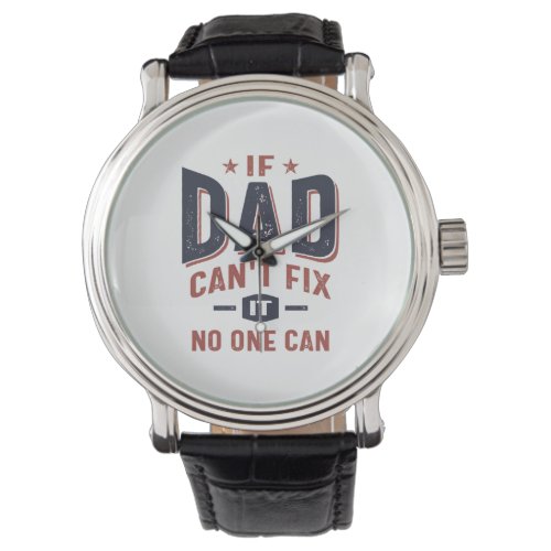 If Dad Cant Fix It No One Can  Father Grandpa Watch