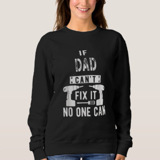 If Dad Can't Fix It No One Can Father Sweatshirt