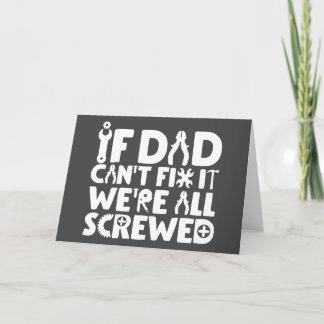 If Dad Can't Fix It, We're All Screwed Card