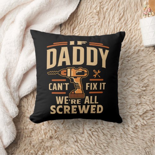 If Daddy Cant Fix It Funny Handyman Grandpa Throw Pillow