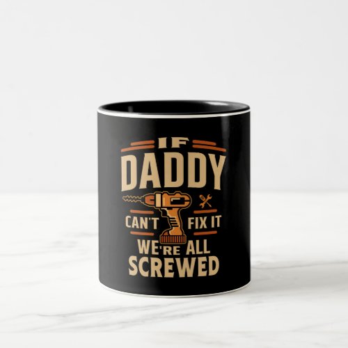 If Daddy Cant Fix It Funny Handyman Grandpa Two_Tone Coffee Mug