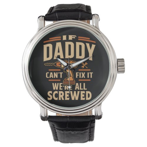 If Daddy Cant Fix It Funny Handyman Grandpa Watch