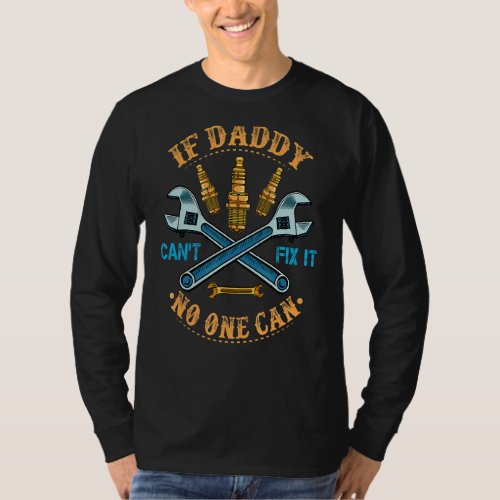 If Daddy Cant Fix It No One Can Handyman Car Mech T_Shirt