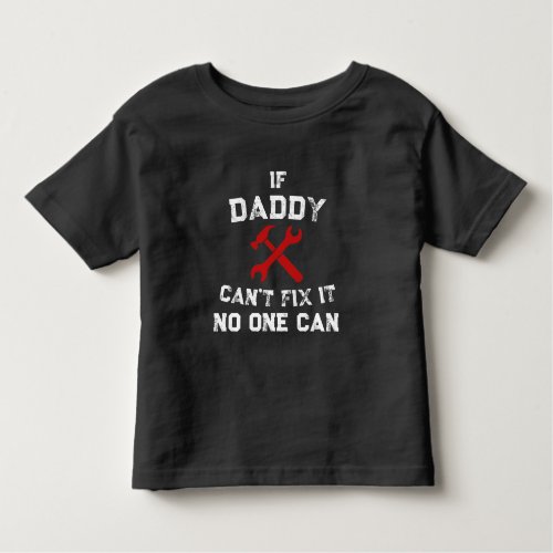 If Daddy Cant Fix It Quote  Toddler T_shirt