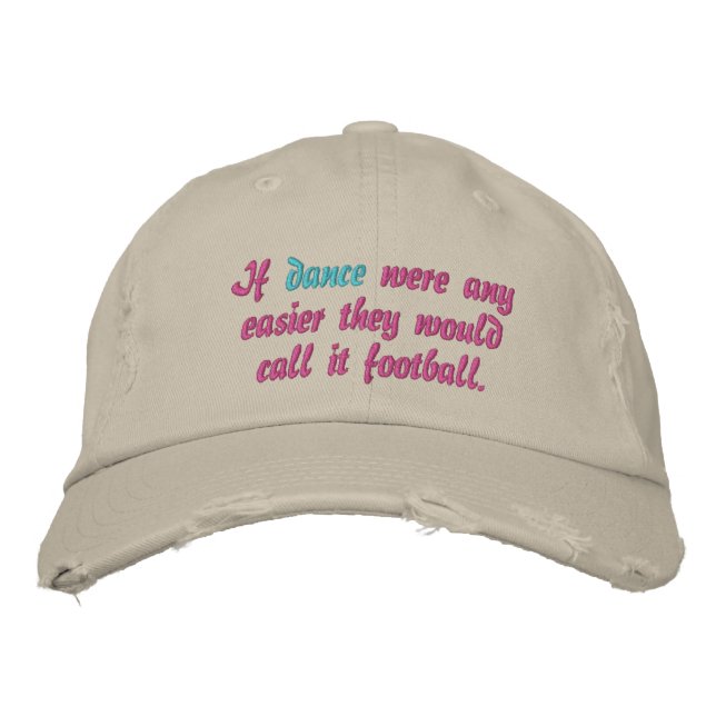 If dancer were any easier...football embroidered baseball hat (Front)