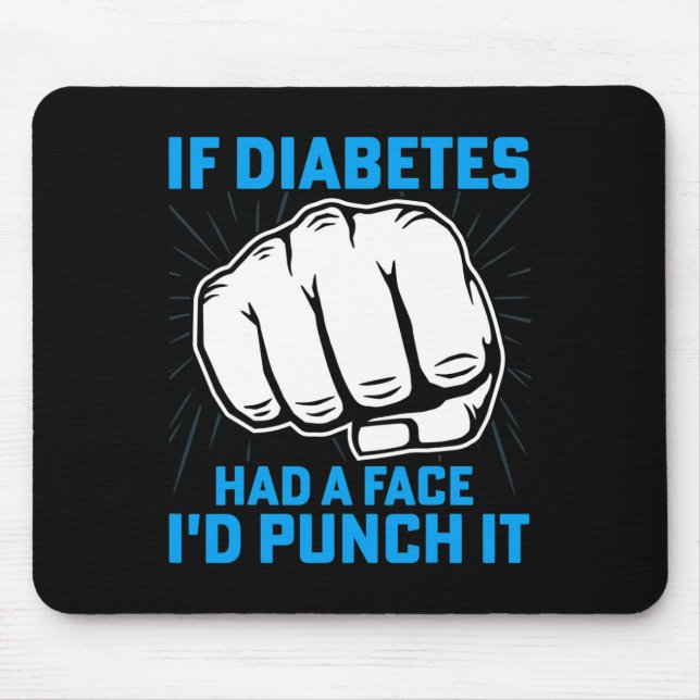 If Diabetes Had A Face I'd Punch It Diabetes Aware Mouse Pad (Front)