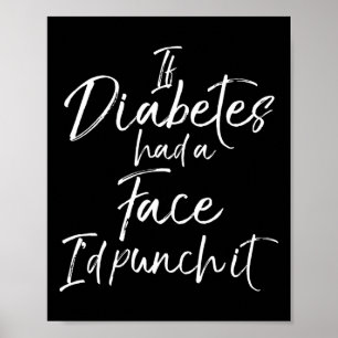 If Diabetes had a Face I'd Punch it  Diabetic Awar Poster