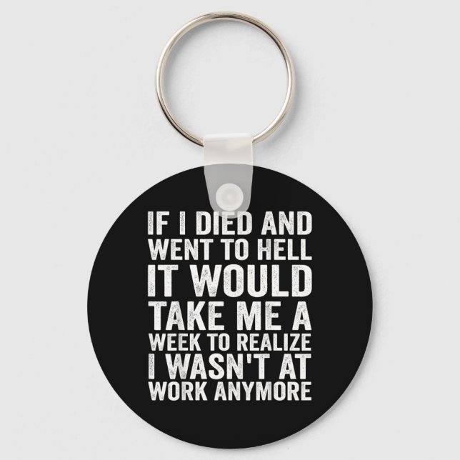 If Died And Went To Hell - Funny Sarcastic Work Keychain (Front)