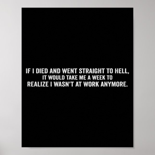 If Died And Went To Hell - Funny Sarcastic Work Poster (Front)
