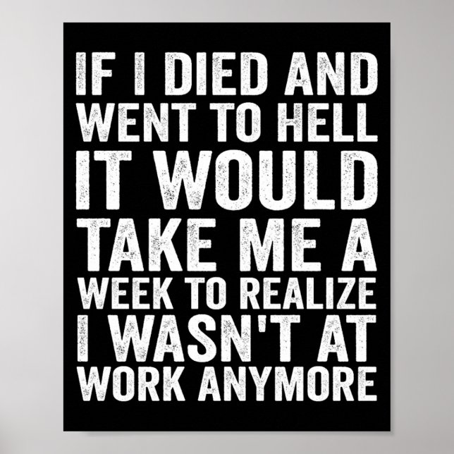 If Died And Went To Hell - Funny Sarcastic Work Poster (Front)