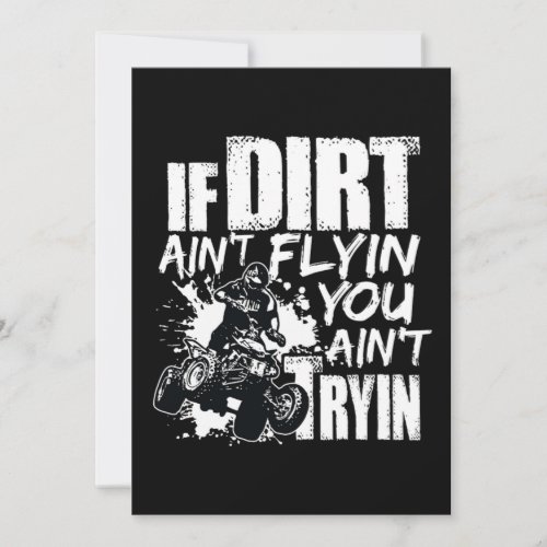 If Dirt Aint Flyin You Aint Tryin ATV Rider Invitation