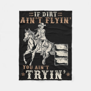 If Dirt Ain't Flyin You Ain't Tryin I Horse Lover Fleece Blanket