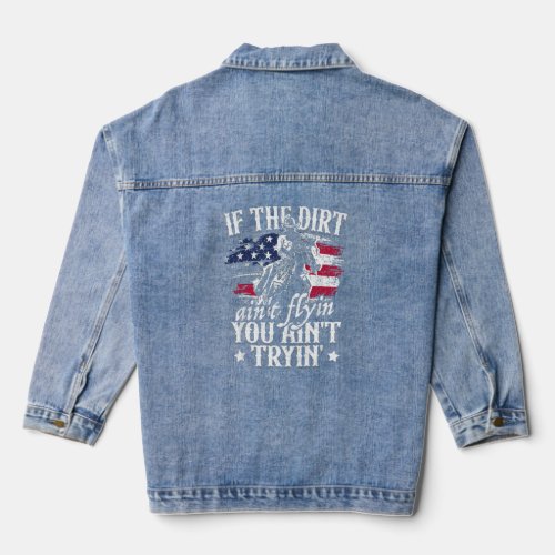 If Dirt Aint Flying You Aint Trying Rodeo American Denim Jacket