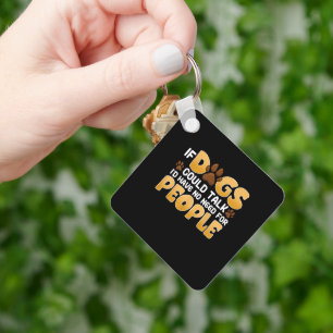 If dogs could talk funny dog lover gift labrador keychain