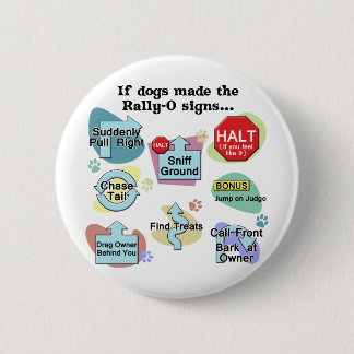 If Dogs Made Rally Signs Button