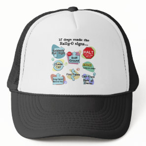 If Dogs Made Rally Signs Trucker Hat