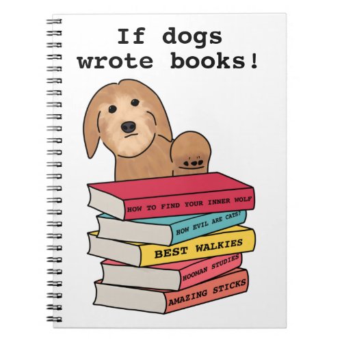 If dogs wrote books funny dog Notebook