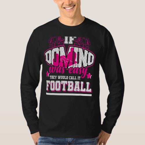 If Domino Was Easy Theyd Call It Football T_Shirt