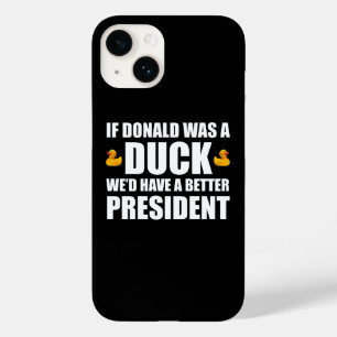 If Donald Was A Duck We'd Have A Better President Case-Mate iPhone 14 Case