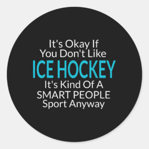 If Dont Like Ice Hockey Gifts For Boys Girls Men Classic Round Sticker