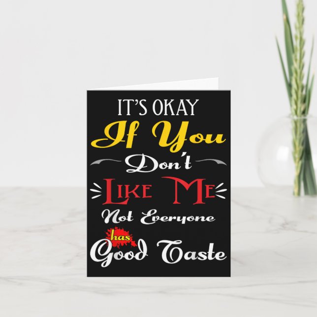 If Dont Like Me Not Everyone Has Good Taste Funny  Thank You Card (Front)