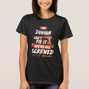 If DUNHAM Can't Fix It We're All Screwed T-Shirt