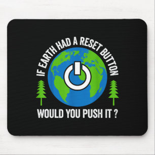 If Earth Had A Reset Button Would You Push It Mouse Pad