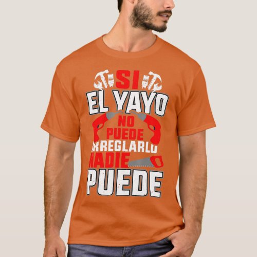 If El Yayo Cant Fix It No One Can Mechanical  T_Shirt