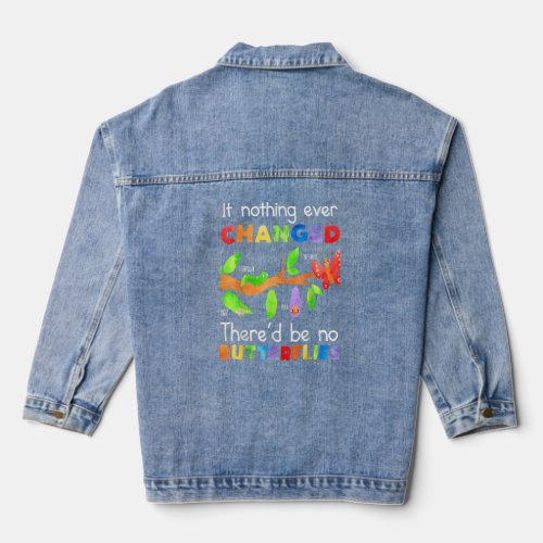 If Ever Changed Thered Be No Butterflies Teacher  Denim Jacket