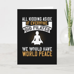 If Everyone Did Pilates We Would Have Peace Card