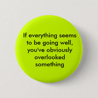 If everything seems to be going well, you've ob... pinback button