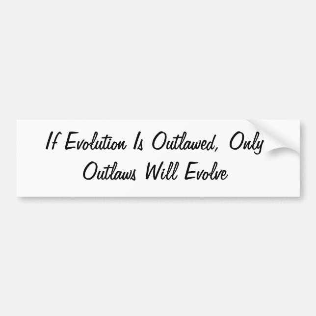 If Evolution is Outlawed Bumper Sticker (Front)