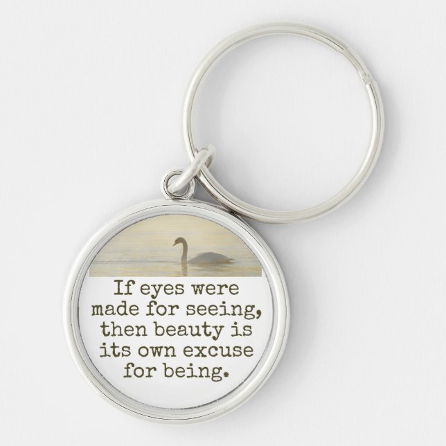 If Eyes Were Made For Seeing - Beauty Quote  Keychain (Front)